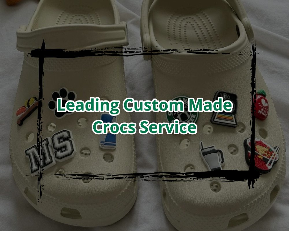 Leading Custom Made Crocs Service