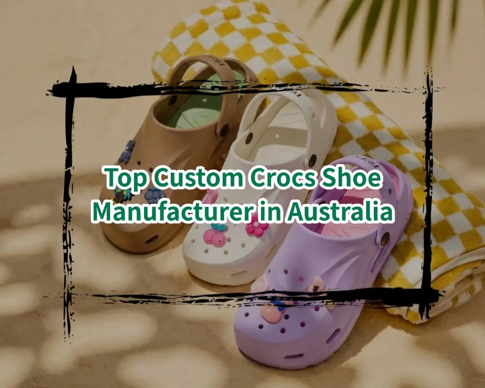 Top Custom Crocs Shoe Manufacturer in Australia