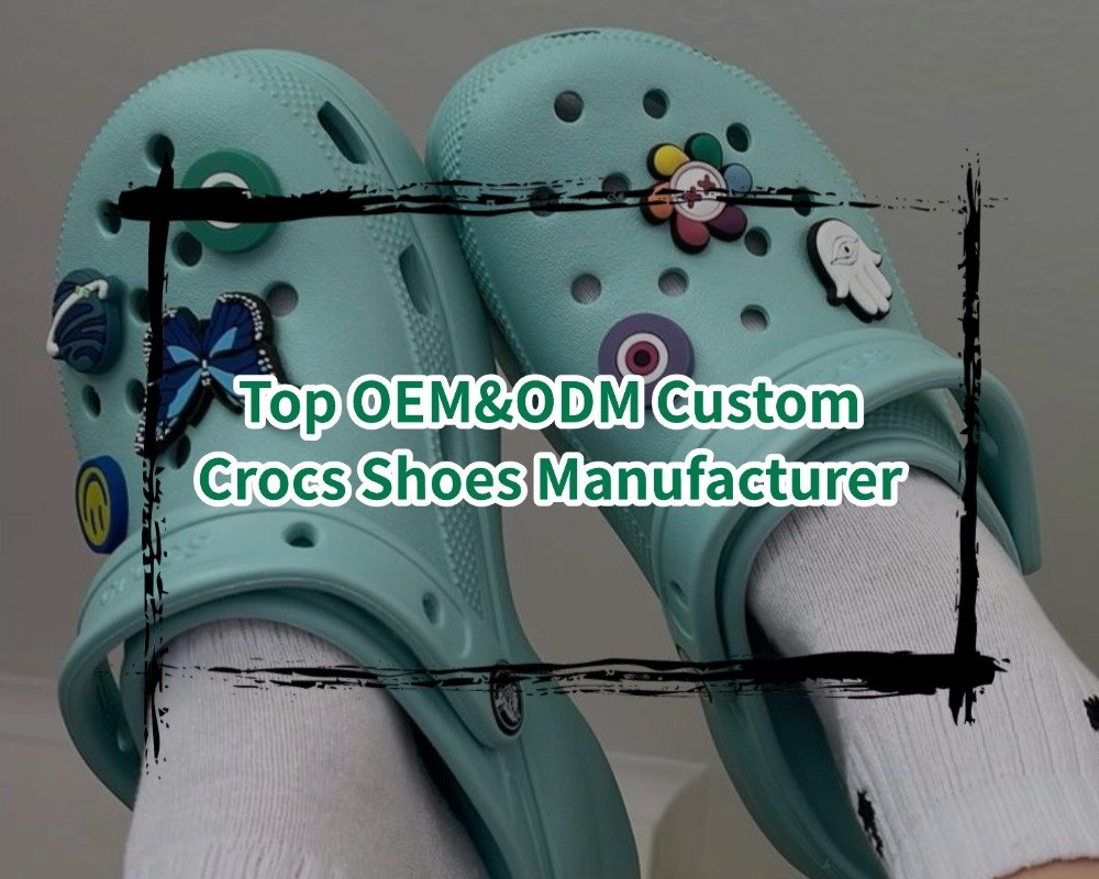Top OEM&ODM Custom Crocs Shoes Manufacturer